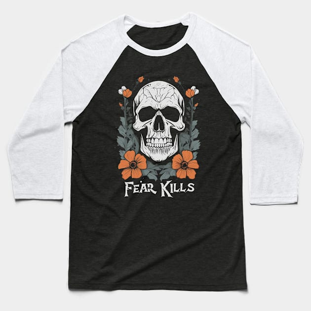 Fear Kills Biker sayings Skull with Flowers Vintage Design Baseball T-Shirt by Ravenglow